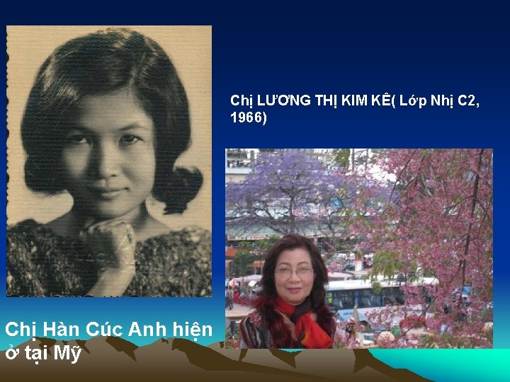 Chị LƯƠNG THỊ KIM KÊ( Lớp Nhị C 2, 1966) Chị Hàn Cúc Anh