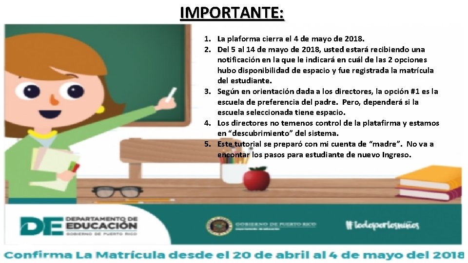 IMPORTANTE: 1. La plaforma cierra el 4 de mayo de 2018. 2. Del 5