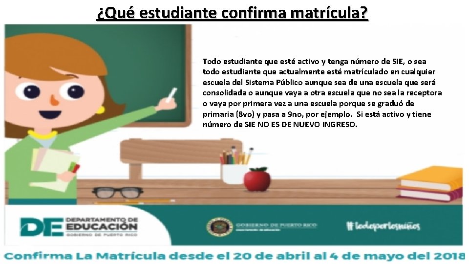 ¿Qué estudiante confirma matrícula? Todo estudiante que esté activo y tenga número de SIE,