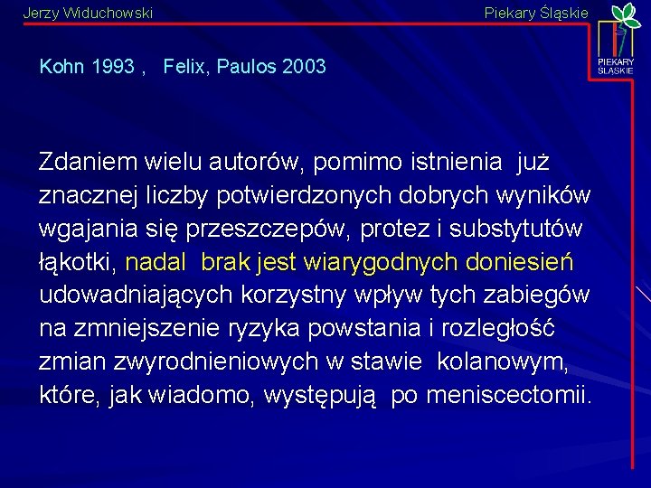 Jerzy Widuchowski Piekary Śląskie Kohn 1993 , Felix, Paulos 2003 Zdaniem wielu autorów, pomimo