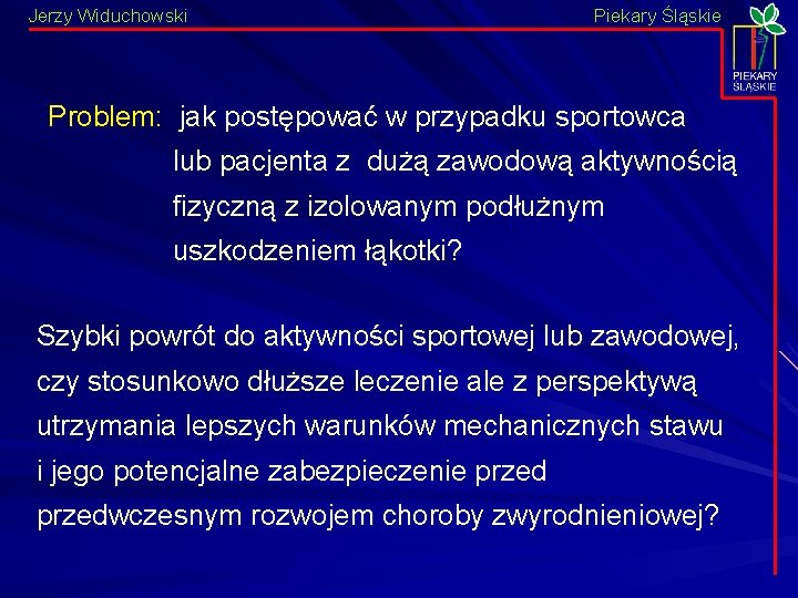 Jerzy Widuchowski Piekary Śląskie Problem: jak postępować w przypadku sportowca lub pacjenta z dużą