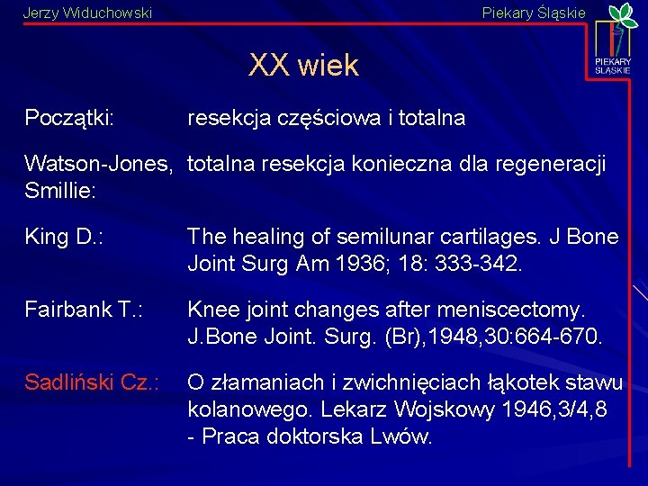Jerzy Widuchowski Piekary Śląskie XX wiek Początki: resekcja częściowa i totalna Watson-Jones, totalna resekcja