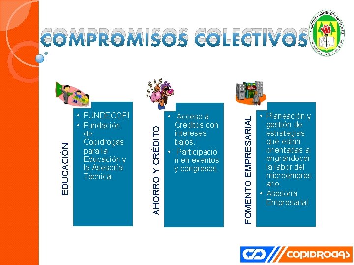  • Acceso a Créditos con intereses bajos. • Participació n en eventos y