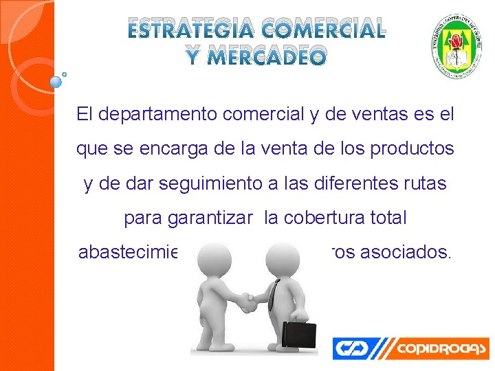 ESTRATEGIA COMERCIAL Y MERCADEO El departamento comercial y de ventas es el que se