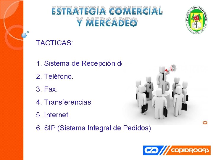 ESTRATEGIA COMERCIAL Y MERCADEO TACTICAS: 1. Sistema de Recepción de pedidos 2. Teléfono. 3.