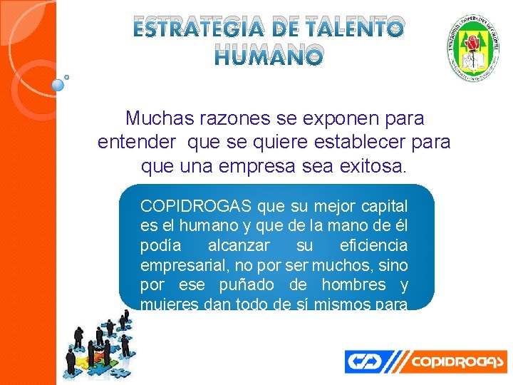 ESTRATEGIA DE TALENTO HUMANO Muchas razones se exponen para entender que se quiere establecer