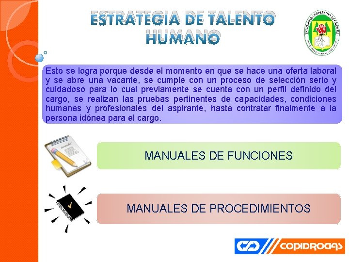 ESTRATEGIA DE TALENTO HUMANO Esto se logra porque desde el momento en que se