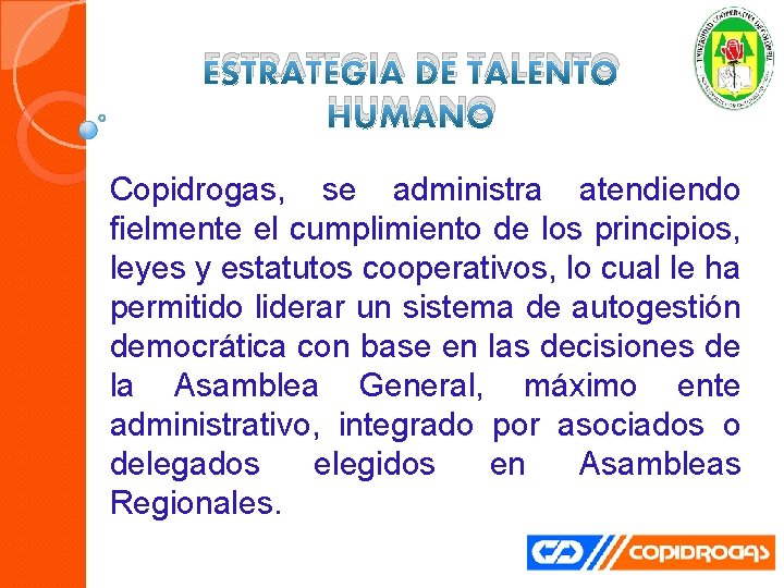 ESTRATEGIA DE TALENTO HUMANO Copidrogas, se administra atendiendo fielmente el cumplimiento de los principios,