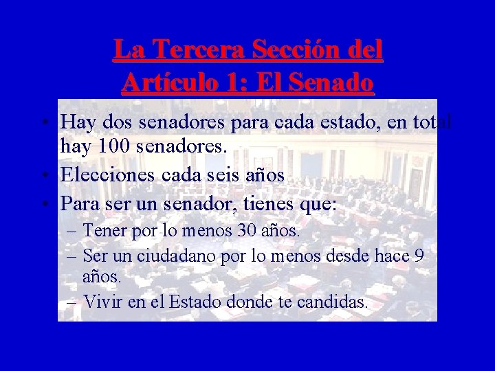 La Tercera Sección del Artículo 1: El Senado • Hay dos senadores para cada