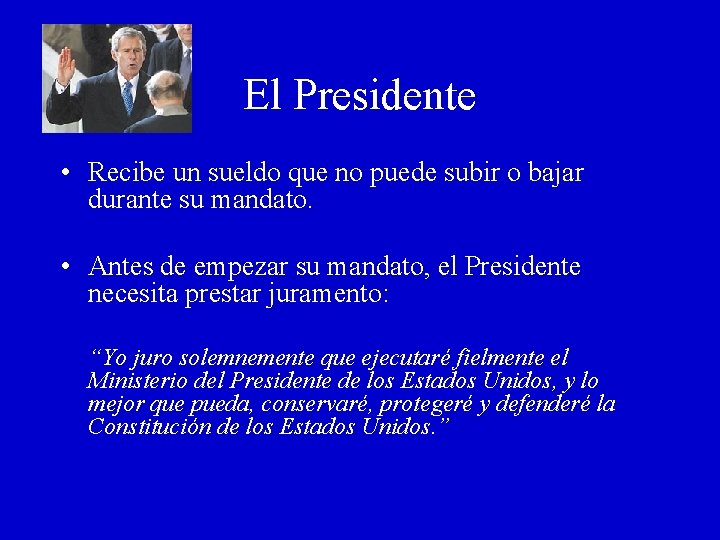 El Presidente • Recibe un sueldo que no puede subir o bajar durante su