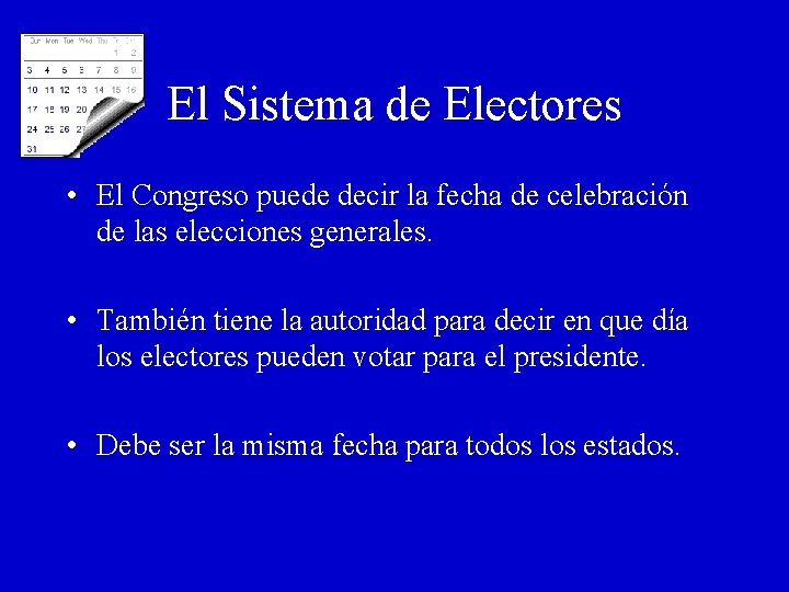 El Sistema de Electores • El Congreso puede decir la fecha de celebración de