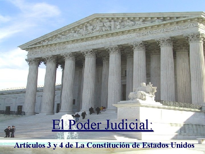 El Poder Judicial: Artículos 3 y 4 de La Constitución de Estados Unidos 