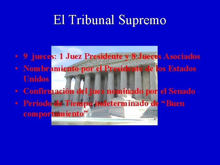 El Tribunal Supremo • 9 jueces: 1 Juez Presidente y 8 Jueces Asociados •