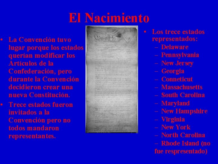 El Nacimiento • La Convención tuvo lugar porque los estados querían modificar los Artículos