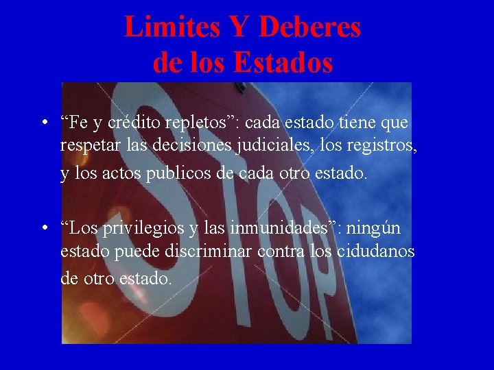 Limites Y Deberes de los Estados • “Fe y crédito repletos”: cada estado tiene