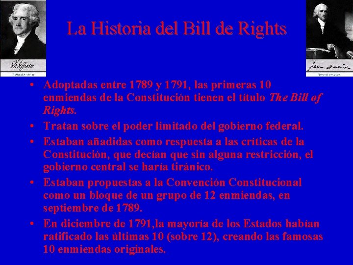 La Historia del Bill de Rights • Adoptadas entre 1789 y 1791, las primeras
