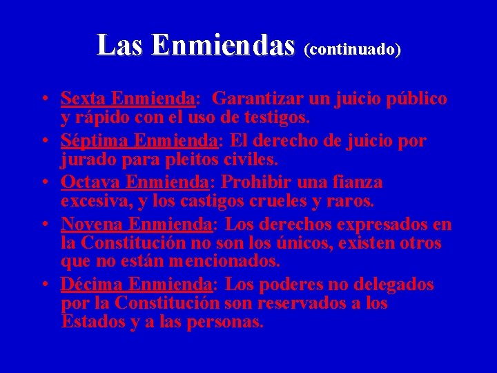 Las Enmiendas (continuado) • Sexta Enmienda: Garantizar un juicio público y rápido con el