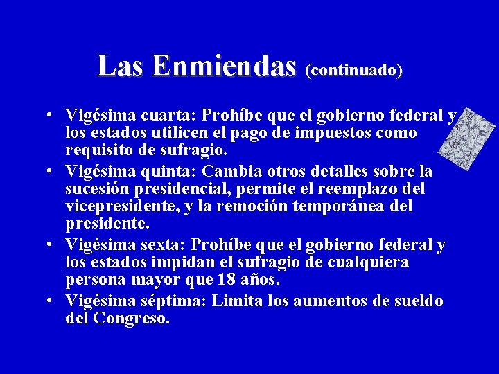 Las Enmiendas (continuado) • Vigésima cuarta: Prohíbe que el gobierno federal y los estados