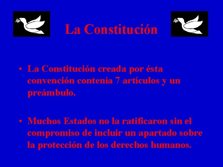 La Constitución • La Constitución creada por ésta convención contenía 7 artículos y un