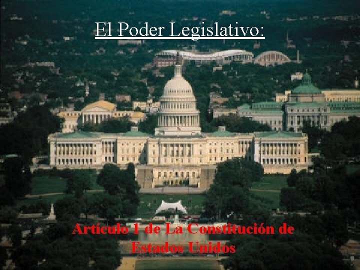 El Poder Legislativo: Artículo 1 de La Constitución de Estados Unidos 