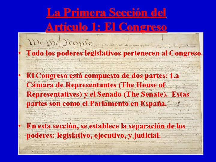 La Primera Sección del Artículo 1: El Congreso • Todo los poderes legislativos pertenecen