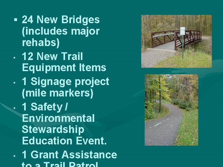 § 24 New Bridges • • (includes major rehabs) 12 New Trail Equipment Items