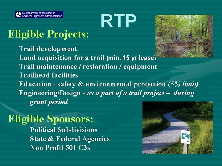 Eligible Projects: RTP Trail development Land acquisition for a trail (min. 15 yr lease)