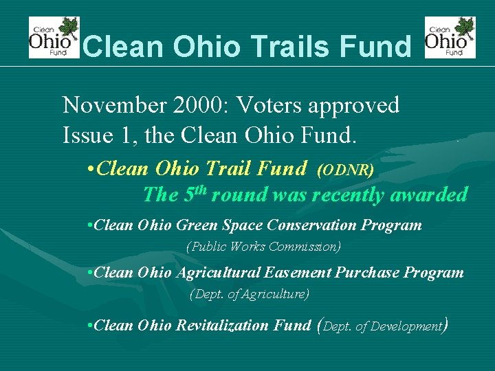 Clean Ohio Trails Fund November 2000: Voters approved Issue 1, the Clean Ohio Fund.