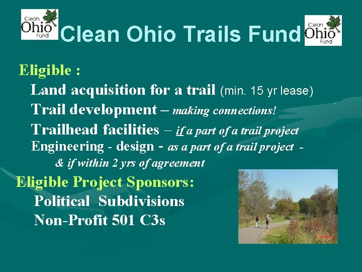 Clean Ohio Trails Fund Eligible : Land acquisition for a trail (min. 15 yr