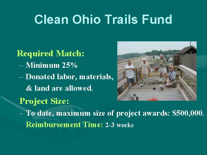  Clean Ohio Trails Fund Required Match: – Minimum 25% – Donated labor, materials,