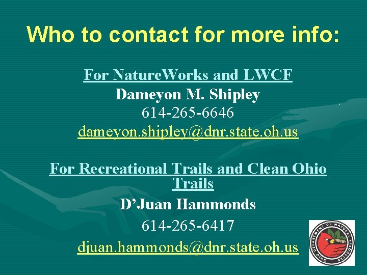 Who to contact for more info: For Nature. Works and LWCF Dameyon M. Shipley