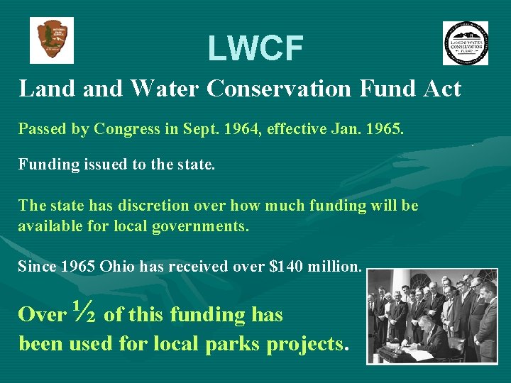 LWCF Land Water Conservation Fund Act Passed by Congress in Sept. 1964, effective Jan.