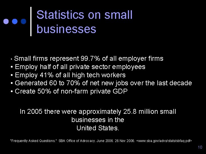 Statistics on small businesses • Small firms represent 99. 7% of all employer firms