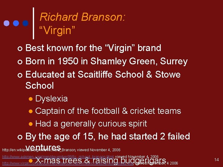 Richard Branson: “Virgin” Best known for the “Virgin” brand ¢ Born in 1950 in