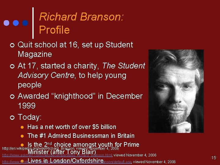 Richard Branson: Profile ¢ ¢ Quit school at 16, set up Student Magazine At