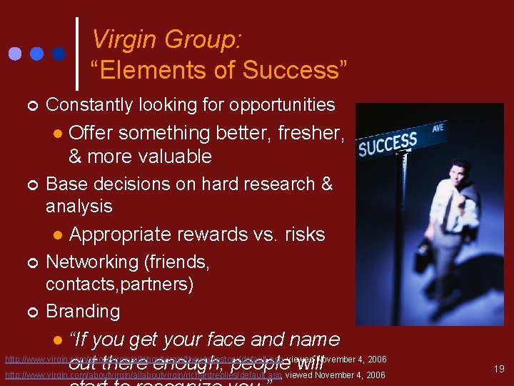 Virgin Group: “Elements of Success” ¢ Constantly looking for opportunities l ¢ Base decisions