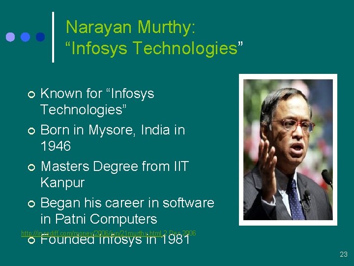 Narayan Murthy: “Infosys Technologies” Known for “Infosys Technologies” ¢ Born in Mysore, India in