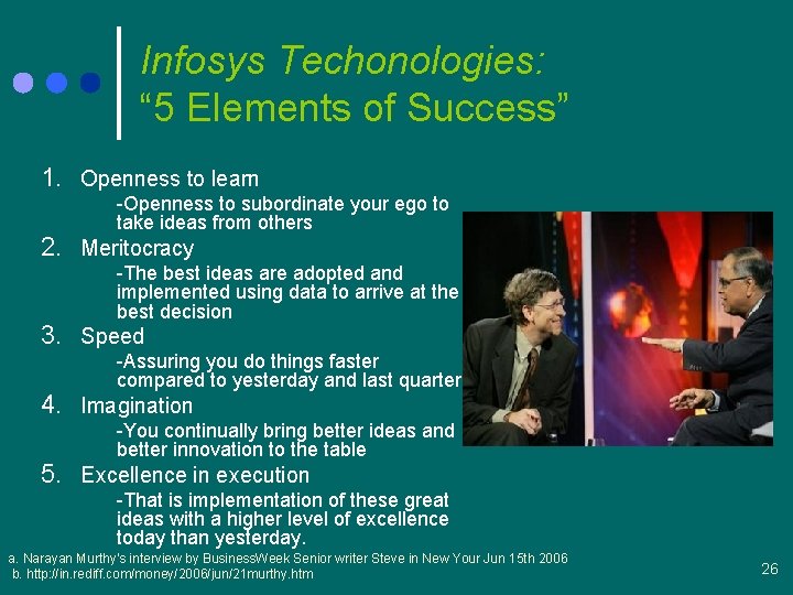 Infosys Techonologies: “ 5 Elements of Success” 1. Openness to learn -Openness to subordinate