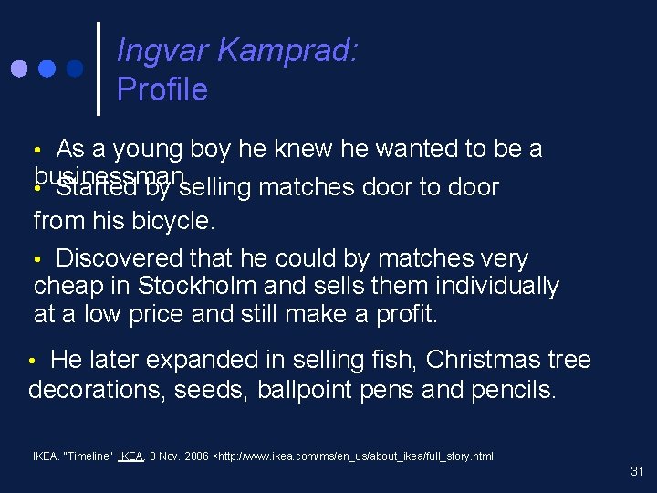 Ingvar Kamprad: Profile • As a young boy he knew he wanted to be