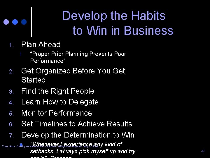 Develop the Habits to Win in Business 1. Plan Ahead 1. 2. 3. 4.