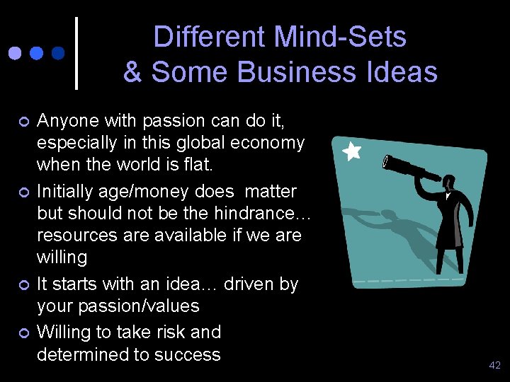 Different Mind-Sets & Some Business Ideas ¢ ¢ Anyone with passion can do it,