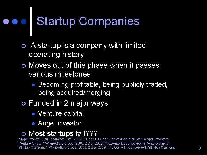 Startup Companies ¢ ¢ A startup is a company with limited operating history Moves