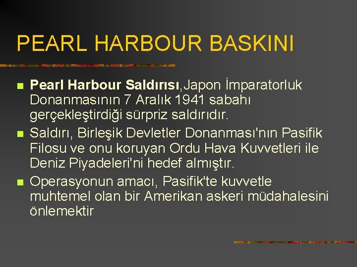 PEARL HARBOUR BASKINI n n n Pearl Harbour Saldırısı, Japon İmparatorluk Donanmasının 7 Aralık