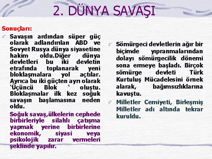 2. DÜNYA SAVAŞI Sonuçları: Savaşın ardından süper güç olarak adlandırılan ABD ve Sovyet Rusya