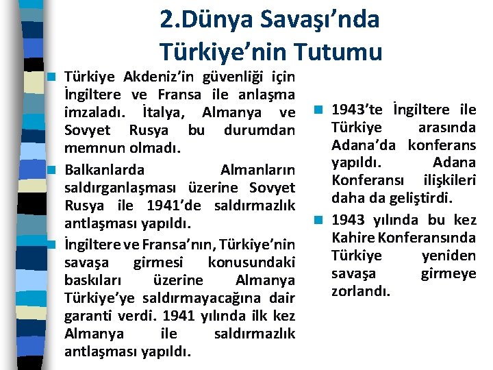 2. Dünya Savaşı’nda Türkiye’nin Tutumu Türkiye Akdeniz’in güvenliği için İngiltere ve Fransa ile anlaşma