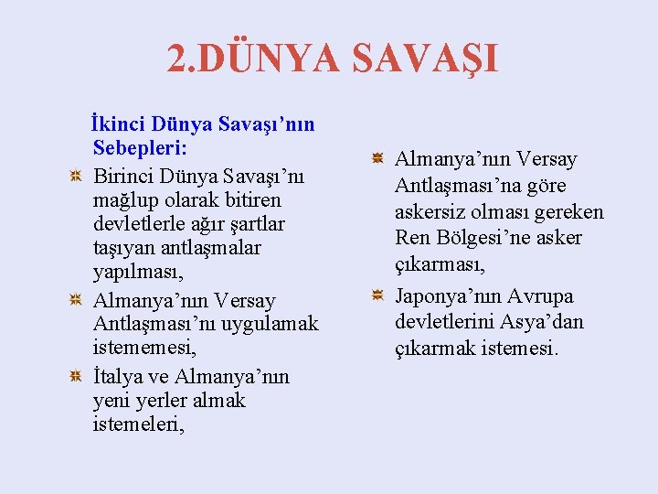 2. DÜNYA SAVAŞI İkinci Dünya Savaşı’nın Sebepleri: Birinci Dünya Savaşı’nı mağlup olarak bitiren devletlerle