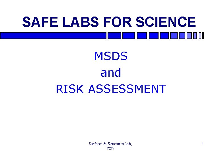 SAFE LABS FOR SCIENCE MSDS and RISK ASSESSMENT Surfaces & Structures Lab, TCD 1