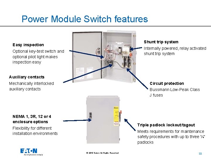 Power Module Switch features Shunt trip system Easy inspection Internally powered, relay activated shunt