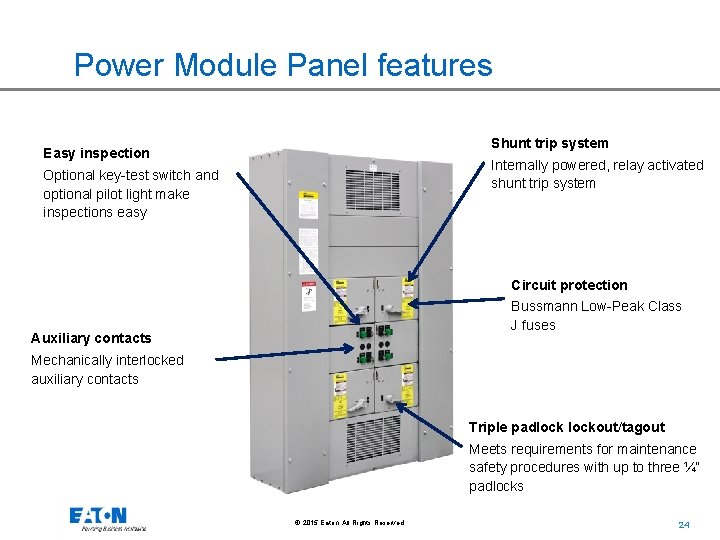 Power Module Panel features Shunt trip system Easy inspection Internally powered, relay activated shunt