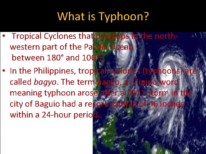 What is Typhoon? • Tropical Cyclones that develops in the northwestern part of the